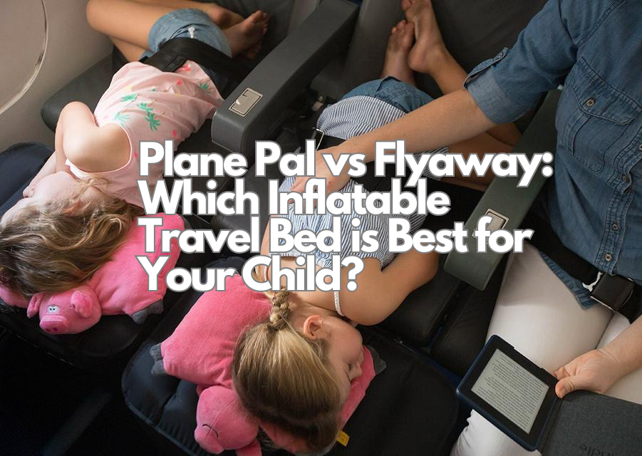 Plane Pal Inflatable Which Inflatable Travel Bed is Best for Your Child? – KeepEmQuiet